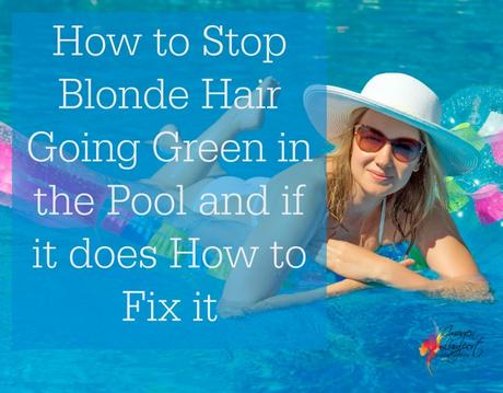 how to stop blonde hair going green in the pool and if it has gone green how to fix it