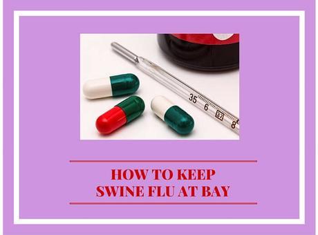 Swine Flu – How to Avoid the Infection in You and Your Baby