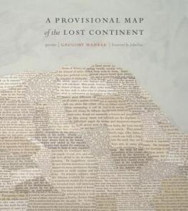 Poetry Review: A Provisional Map of the Lost Continent by Gregory Mahrer