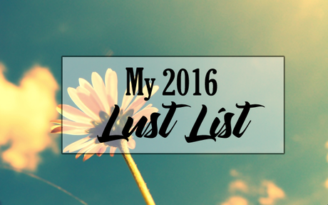 My 2016 Lust List