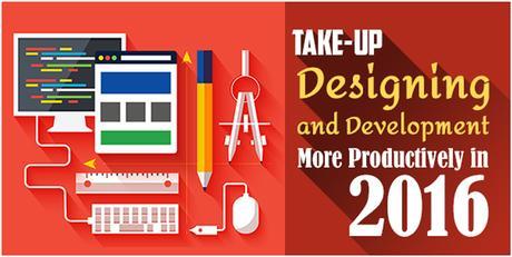 Take-Up Designing and Development More Productively in 2016