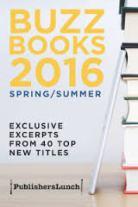 Buzz Books 2016: Spring/Summer by Publishers Lunch