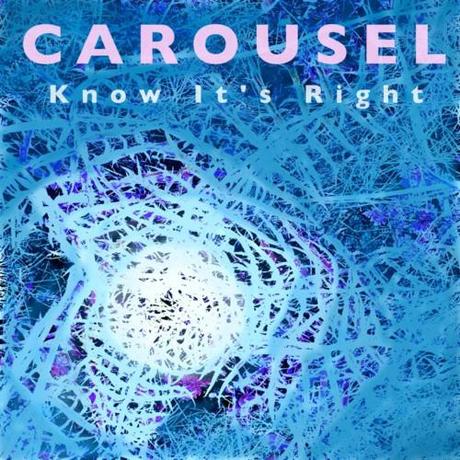 Carousel  Know It’s Right