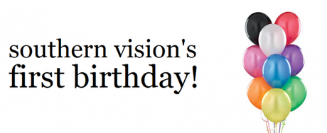 365 Days, 316 Posts: Southern Vision’s First Birthday!