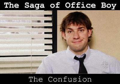 The Saga of Office Boy: The Confusion.