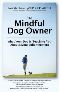 The Mindful Dog Owner: What Your Dog Is Teaching You About Living Enlightenment