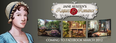 JANE AUSTEN'S ROGUES & ROMANCE - COMING TO FACEBOOK MARCH 2012
