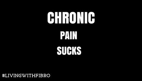Chronic Pain Sucks | Living with Fibromyalgia