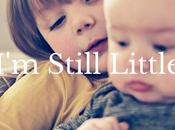 "I'm Still Little"