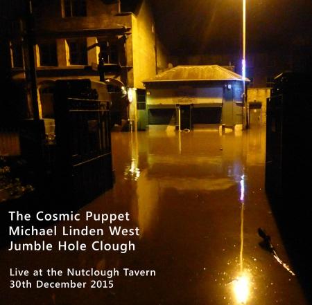 The Cosmic Puppet, Michael Linden West and Jumble Hole Clough:  Live at the Nutclough Tavern 30th December 2015