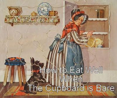 How To Eat Well When the Cupboard is Bare