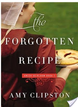 The Forgotten Recipe (An Amish Heirloom Novel) by Amy Clipston