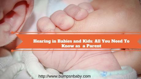 Hearing in Babies and Kids – All You Need To Know as a Parent