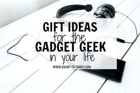 Gift ideas for the gadget geek in your life