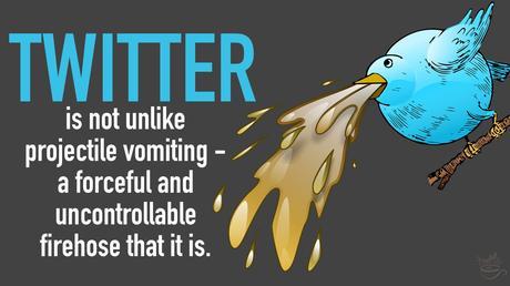Twitter is like projectile vomiting