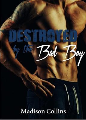Destroyed by the Bad Boy by Madison Collins -Book Blast