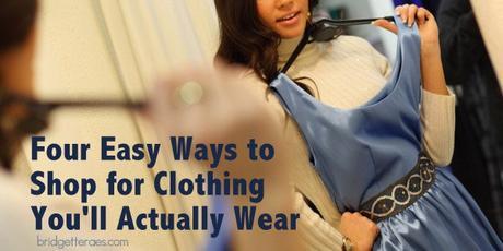 Four Easy Ways to Shop for Clothing You’ll Actually Wear