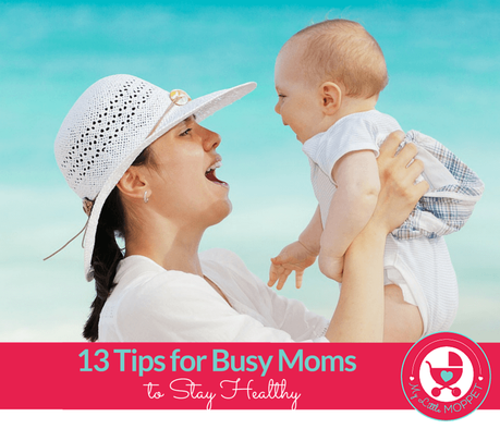 13 Tips for Busy Moms to Stay Healthy