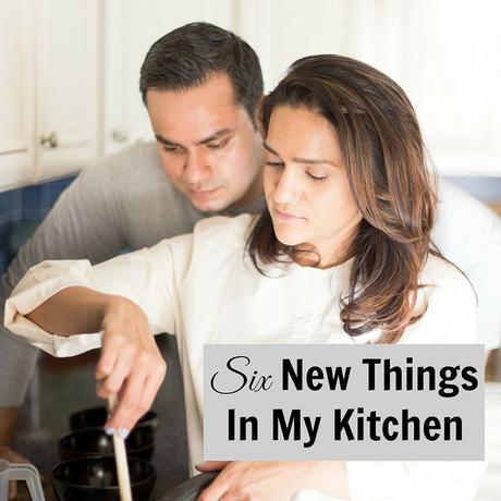 Six New Things In My Kitchen
