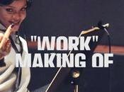 Watch Behind Scenes Rihanna’s Work