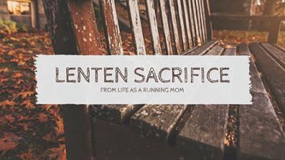 Lent: What I am giving up and why