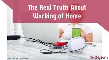 The Real Truth About Working at Home