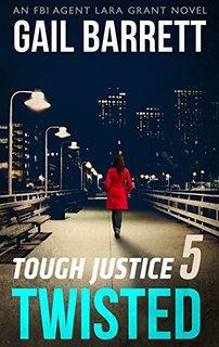 Tough Justice 5-8: Twisted by Gail Barrett + Ambused by Carol Ericson + Betrayed by Tyler Anne Snell + Hunted by Carla Cassidy