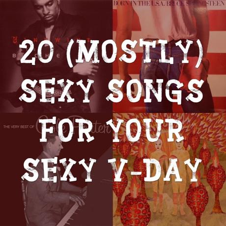 20 (Mostly) Sexy Songs for Your Sexy V-Day