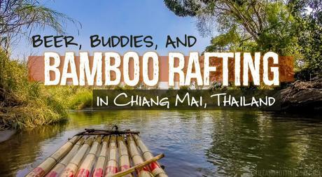 Beer, Buddies, and Bamboo Rafting in Chiang Mai