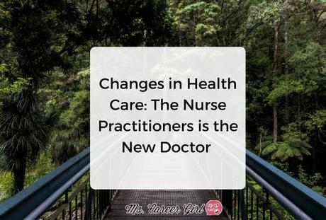 Changes in Health Care: The Nurse Practitioners is the New Doctor