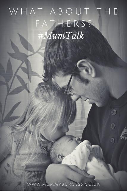 What about the Fathers? #MumTalk