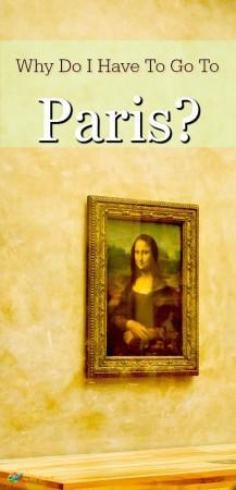 Why do I have to go to Paris?