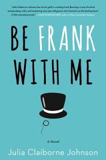 Be Frank With Me - A Novel- By Julia Claiborne Johnson- A Book Review