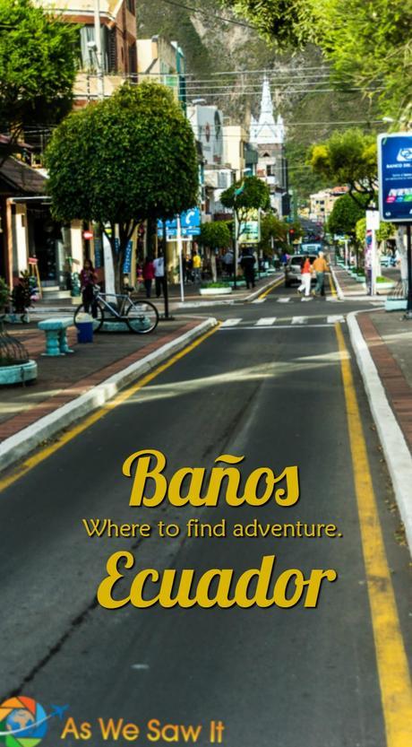 Baños, Ecuador has everything, from volcano-heated baths to zip-lining. Find more fun at http://www.aswesawit.com/things-to-do-in-banos-ecuador/.