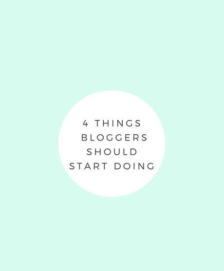 4 Things Bloggers Should Start Doing