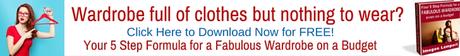Wardrobe full of clothes but nothing to wear- grab your free ebook Your 5 Step Formula for a Fabulous Wardrobe on a Budget
