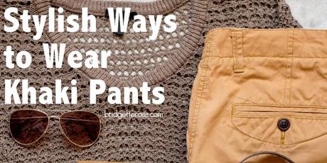 How to Stylishly Wear Khaki Pants
