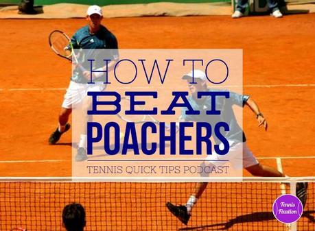 How to Beat Poachers – Tennis Quick Tips Podcast 126