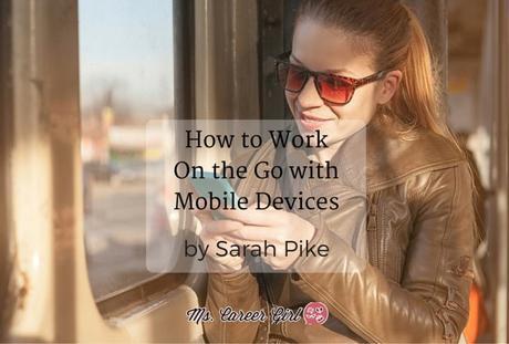 How to Work On the Go with Mobile Devices