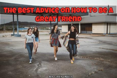 The Best Advice On How To Be A Great Friend