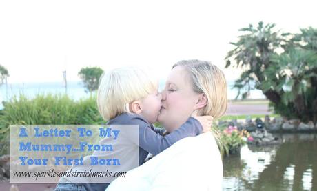 A letter to my mummy from your firstborn...