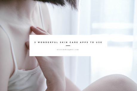 3 WONDERFUL SKIN CARE APPS TO USE