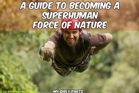 A Guide to Becoming a Superhuman Force With Nature - Becoming a superhuman force of nature isn’t all that easy, as you probably could have guessed. It’s much easier for people to meander through life aimlessly, staying within their comfort zones and getting complacent.