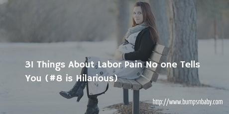 31 Things About Labor Pain No one Tells You (#8 is Hilarious)