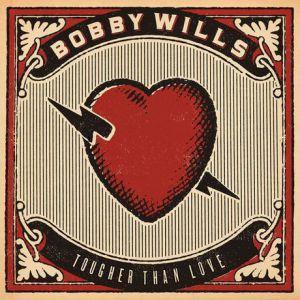 Bobby Wills Tougher Than Love EP Art