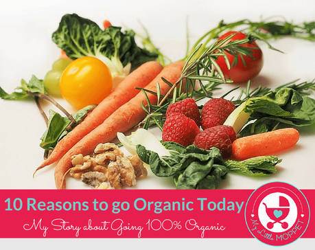 10 Reasons to go Organic Today: My story about going 100% Organic
