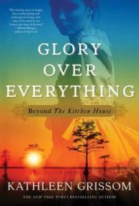Glory Over Everything by Kathleen Grissom