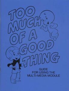 “Too Much of a Good Thing” Multi-Media Module