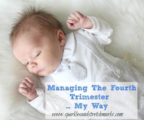 Managing The Fourth Trimester My Way