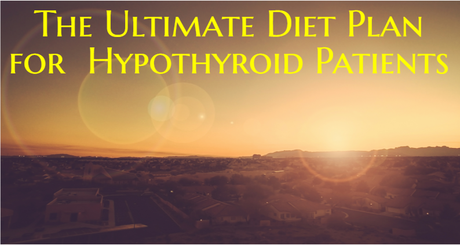 The Ultimate Diet Plan for Hypothyroid Patients